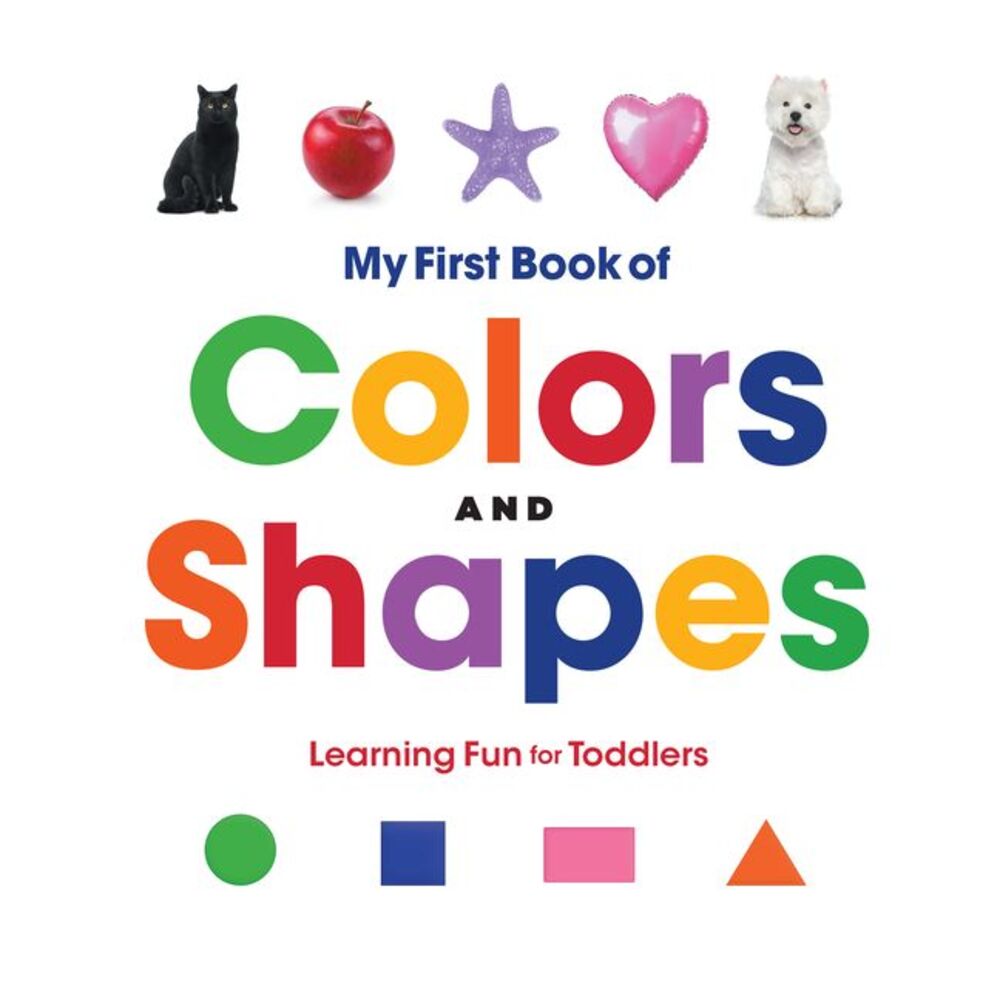 My First Book of Colors and Shapes: Learning Fun for Toddlers -- Rockridge Press